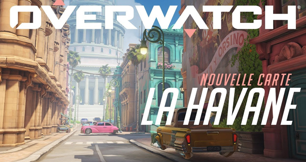 overwatch : la map havane est desormais disponible